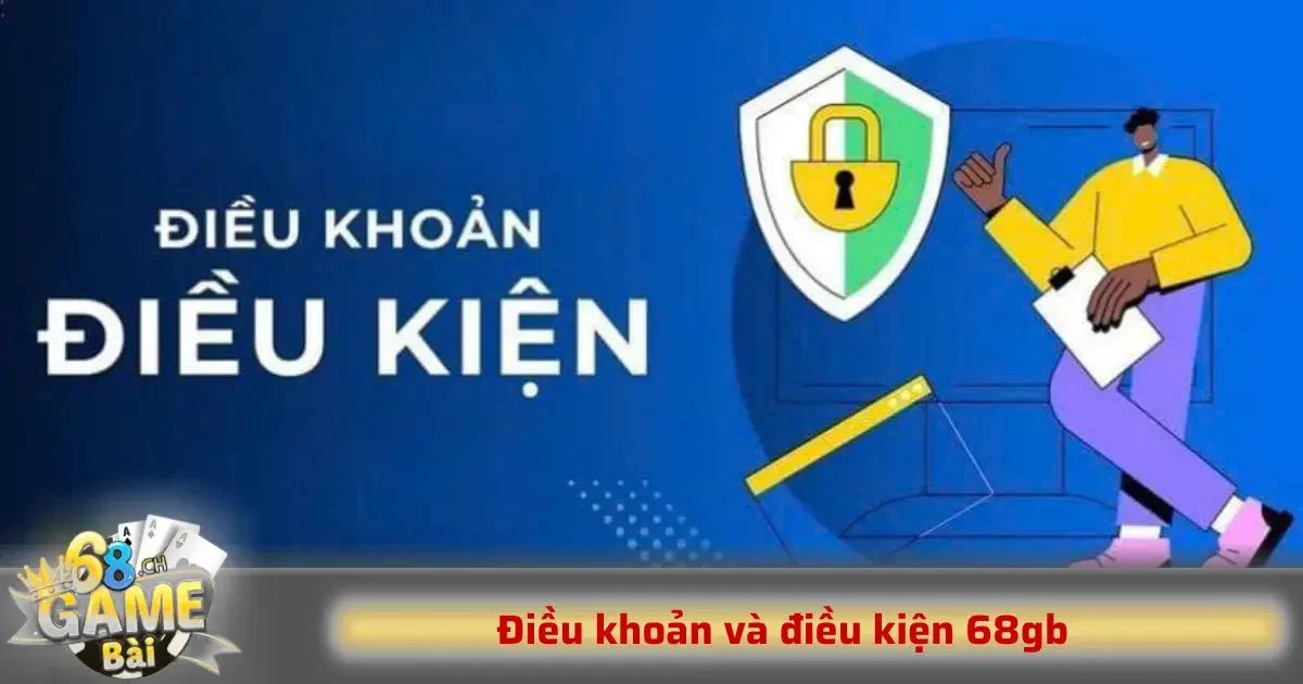 Khi tham gia sử dụng dịch vụ của 68GB, việc nắm rõ điều khoản và điều kiện 68GB là điều vô cùng cần thiết.